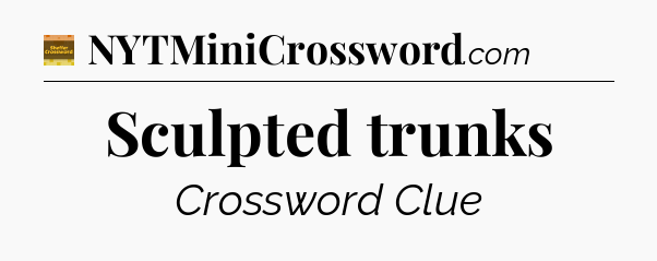 Sculpted trunks crossword clue Eugene Sheffer