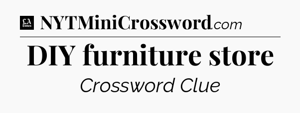DIY furniture store - LA Times Crossword