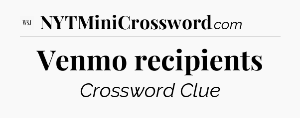 Venmo recipients - WSJ Crossword