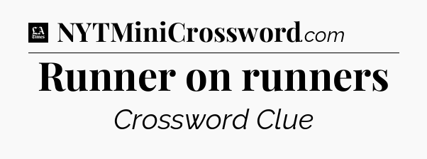 Runner on runners - LA Times Crossword