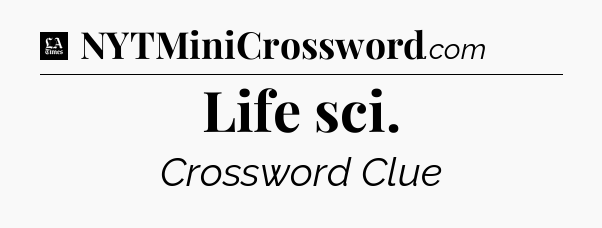 Life sci - LA Times Crossword