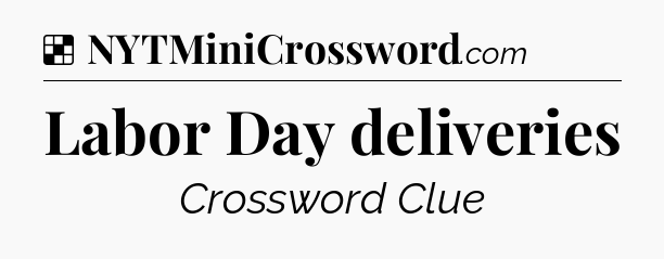 Solution: Labor Day deliveries - NYT Crossword