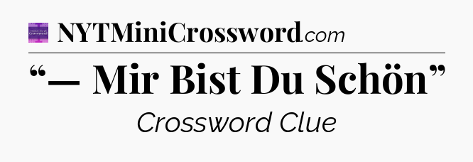 “— Mir Bist Du Schön” - Thomas Joseph Crossword