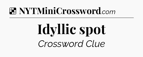 Solution: Idyllic spot - NYT Crossword
