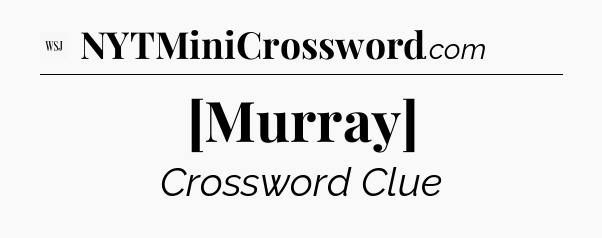 [Murray] - WSJ Crossword