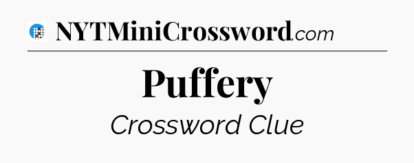 Puffery Crossword Clue