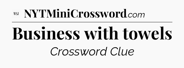 Business with towels - WSJ Crossword