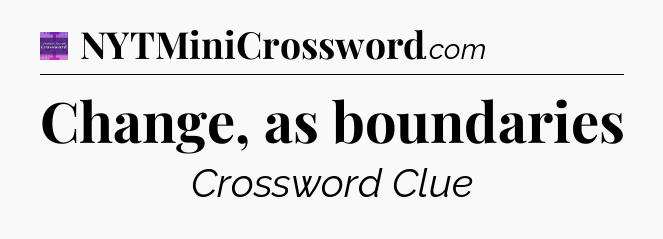 Change, as boundaries - Thomas Joseph Crossword