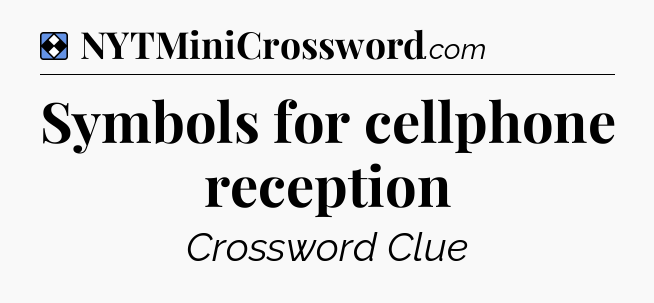 Solution: Symbols for cellphone reception - NYT Mini Crossword