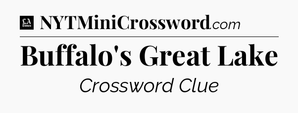 Buffalo's Great Lake - LA Times Crossword