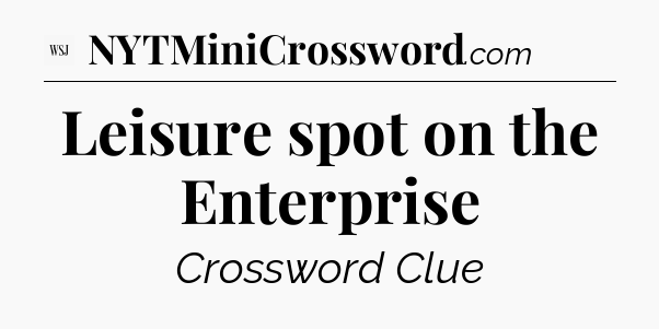 Leisure spot on the Enterprise - WSJ Crossword