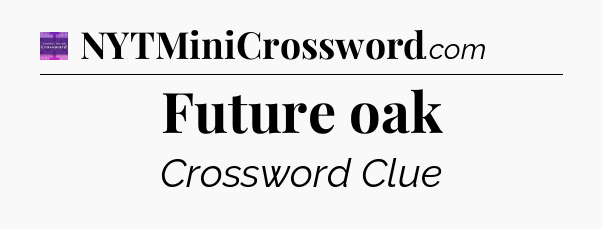 Future oak - Thomas Joseph Crossword