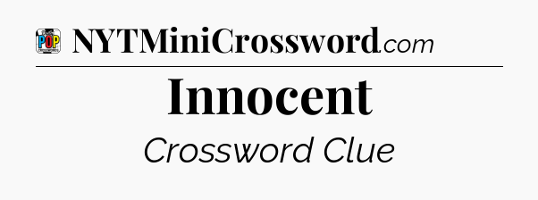 Innocent Crossword Clue