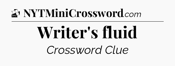 Writer's fluid - Daily Themed Classic Crossword