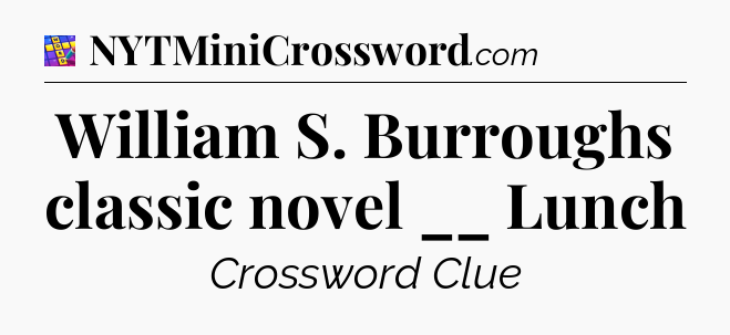 William S. Burroughs classic novel __ Lunch Codycross