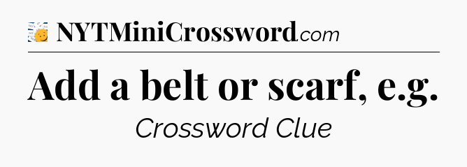 Add a belt or scarf, e.g - 7 Little Words