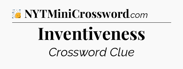 Inventiveness - 7 Little Words