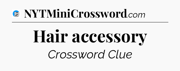 Hair accessory Crossword Clue
