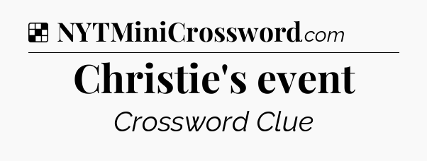Solution: Christie's event - NYT Crossword
