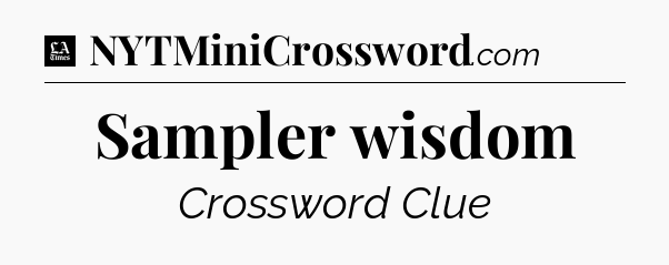 Sampler wisdom - LA Times Crossword
