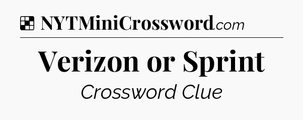 Solution: Verizon or Sprint - NYT Crossword