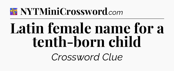 Latin female name for a tenth-born child Codycross