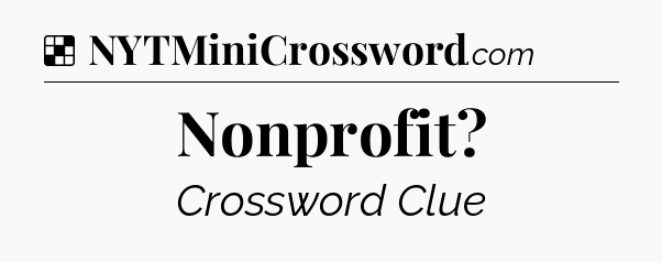 Solution: Nonprofit - NYT Crossword