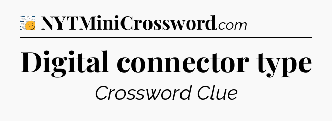 Digital connector type - 7 Little Words