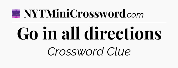 Go in all directions - Thomas Joseph Crossword