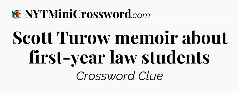 Scott Turow memoir about first-year law students Crossword Clue