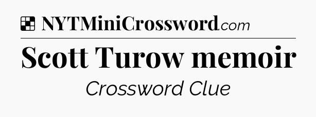 Solution: Scott Turow memoir - NYT Crossword