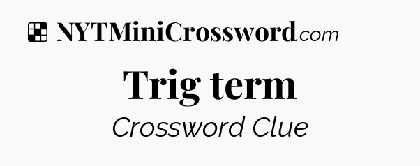 Solution: Trig term - NYT Crossword