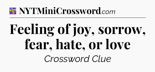 Feeling of joy, sorrow, fear, hate, or love Codycross