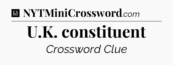 U.K. constituent - LA Times Crossword