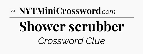 Shower scrubber - WSJ Crossword