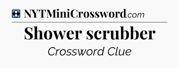 Solution: Shower scrubber - NYT Mini Crossword
