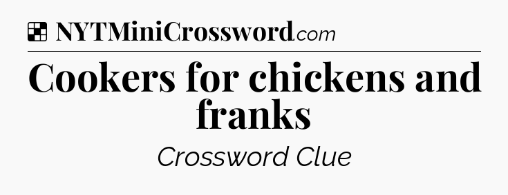 Solution: Cookers for chickens and franks - NYT Crossword