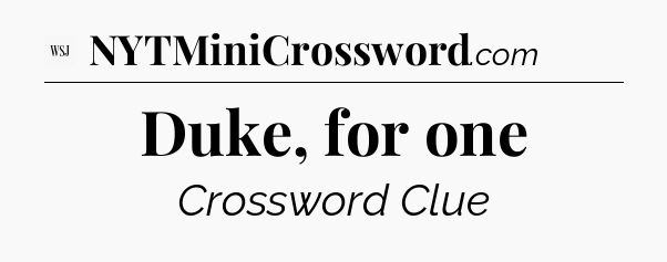 Duke, for one - WSJ Crossword