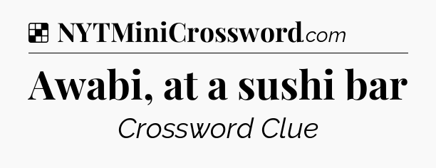 Solution: Awabi, at a sushi bar - NYT Crossword