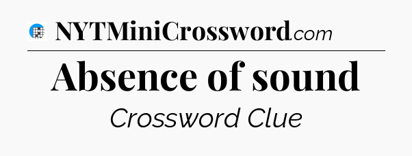 Absence of sound Crossword Clue