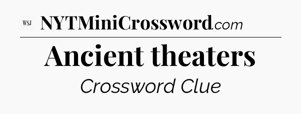 Ancient theaters - WSJ Crossword