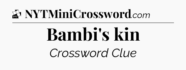 Bambi's kin - Daily Themed Classic Crossword