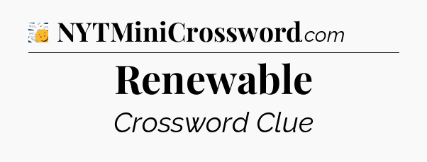 Renewable - 7 Little Words