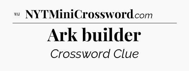 Ark builder - WSJ Crossword