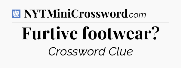 Furtive footwear Puzzle Page Crossword Clue