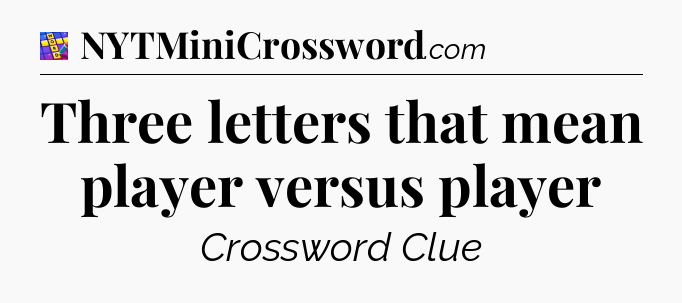 Three letters that mean player versus player Codycross