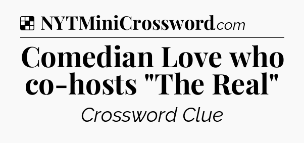 Solution: Comedian Love who co-hosts 