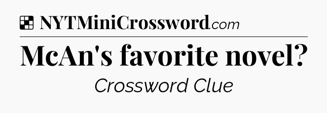 Solution: McAn's favorite novel - NYT Crossword