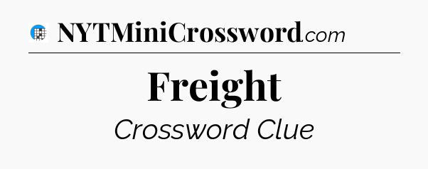 Freight Crossword Clue