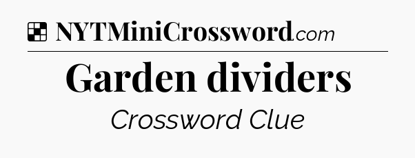 Solution: Garden dividers - NYT Crossword